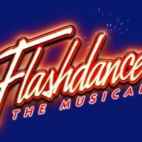 FLASHDANCE THE MUSICAL Begins West End Run at Shaftesbury Theatre on Oct. 14